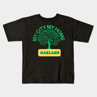 Oakland, my city, my home Kids T-Shirt